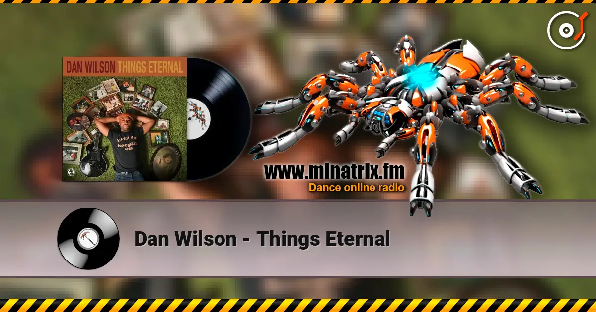 Dan Wilson - Things Eternal écouter en ligne en haute qualité | Minatrix.FM