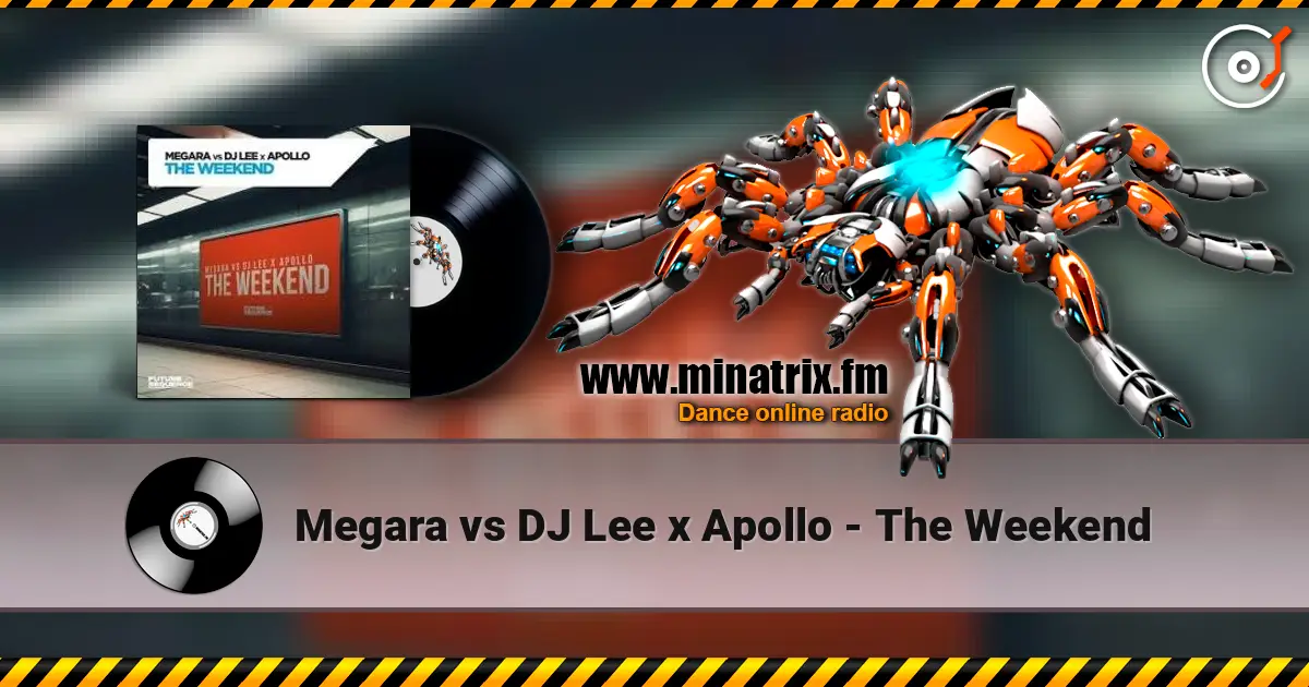 Megara vs DJ Lee x Apollo - The Weekend écouter en ligne en haute qualité | Minatrix.FM