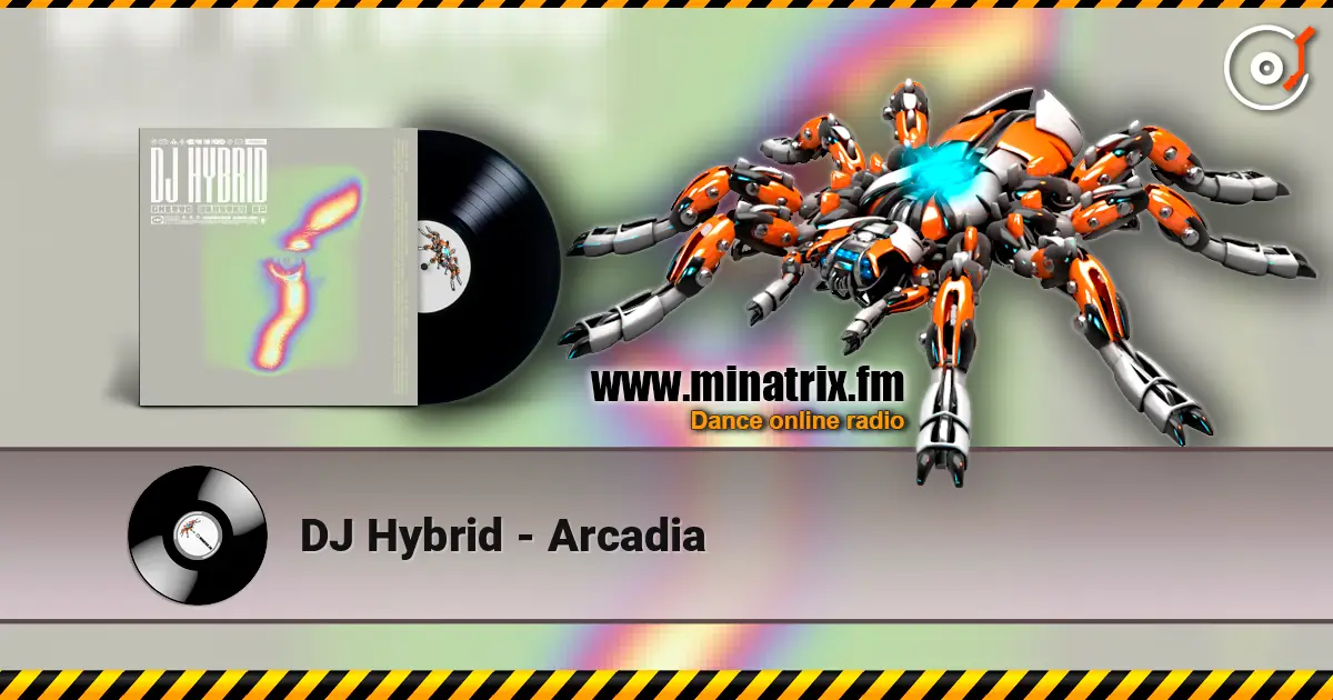 DJ Hybrid - Arcadia écouter en ligne en haute qualité | Minatrix.FM