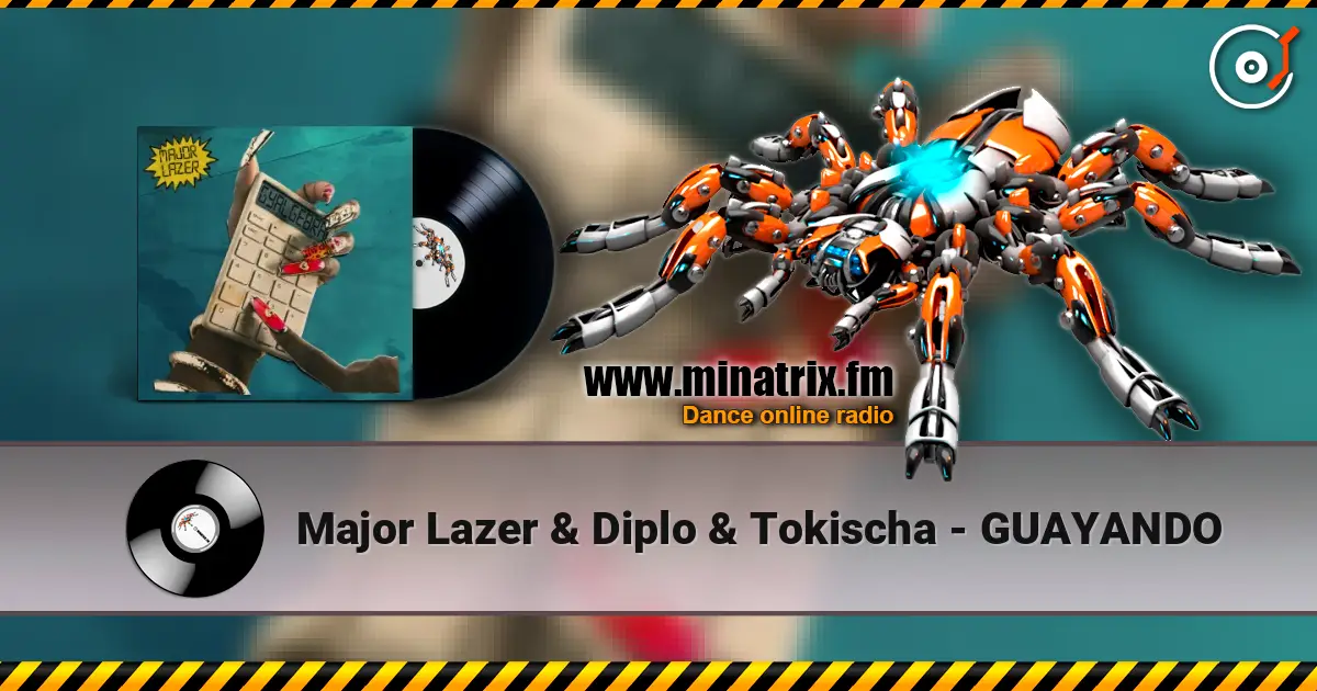 Major Lazer & Diplo & Tokischa - GUAYANDO écouter en ligne en haute qualité | Minatrix.FM