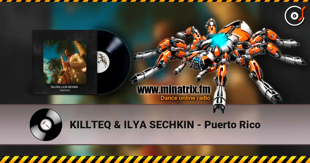 KILLTEQ & ILYA SECHKIN - Puerto Rico écouter en ligne en haute qualité | Minatrix.FM