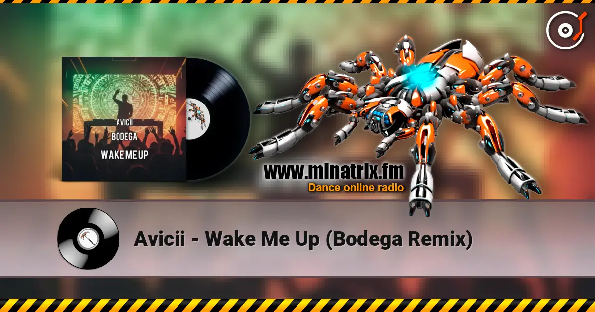 Avicii - Wake Me Up (Bodega Remix) écouter en ligne en haute qualité | Minatrix.FM