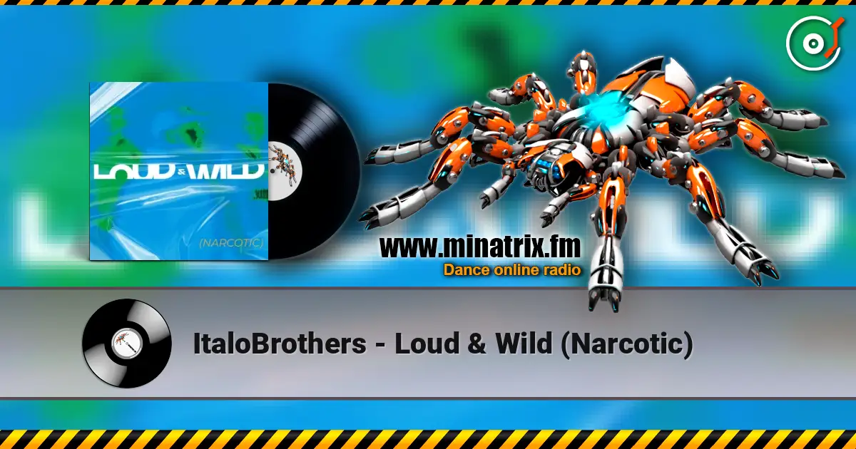 ItaloBrothers - Loud & Wild (Narcotic) écouter en ligne en haute qualité | Minatrix.FM