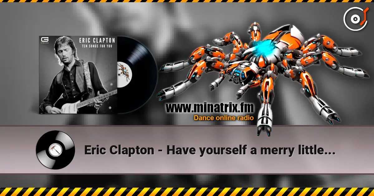 Eric Clapton - Have yourself a merry little christmas écouter en ligne en haute qualité | Minatrix.FM