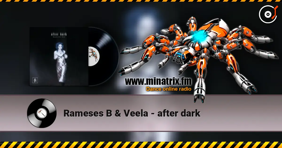 Rameses B & Veela - after dark écouter en ligne en haute qualité | Minatrix.FM