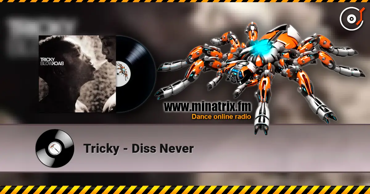 Tricky - Diss Never écouter en ligne en haute qualité | Minatrix.FM