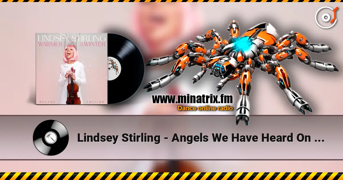 Lindsey Stirling - Angels We Have Heard On High écouter en ligne en haute qualité | Minatrix.FM