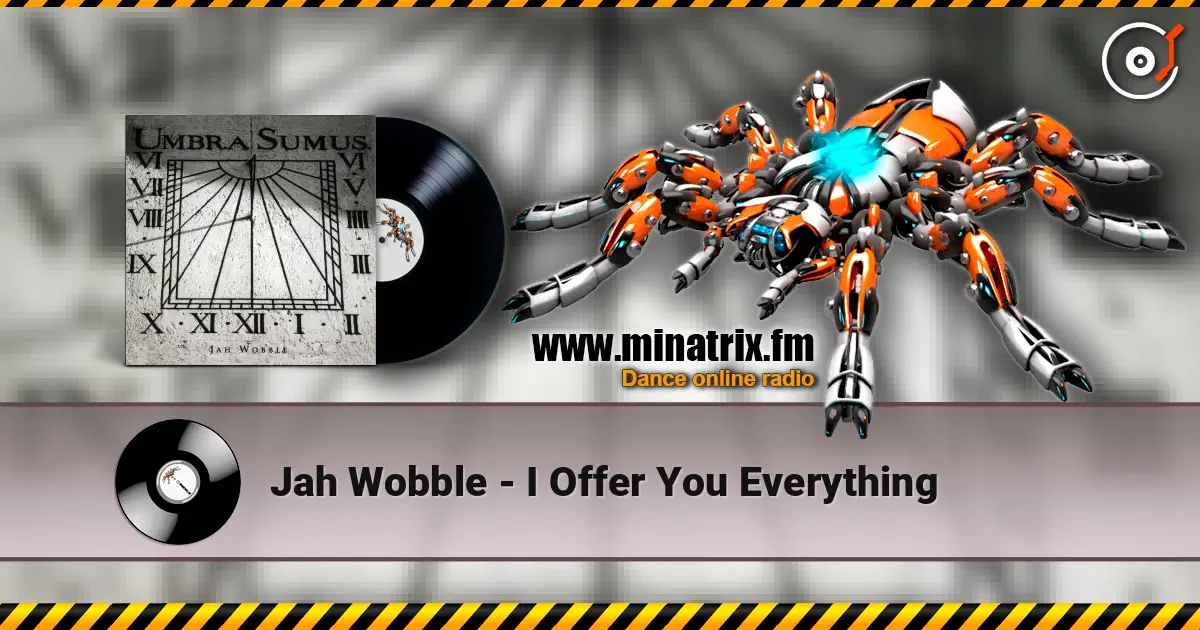 Jah Wobble - I Offer You Everything écouter en ligne en haute qualité | Minatrix.FM