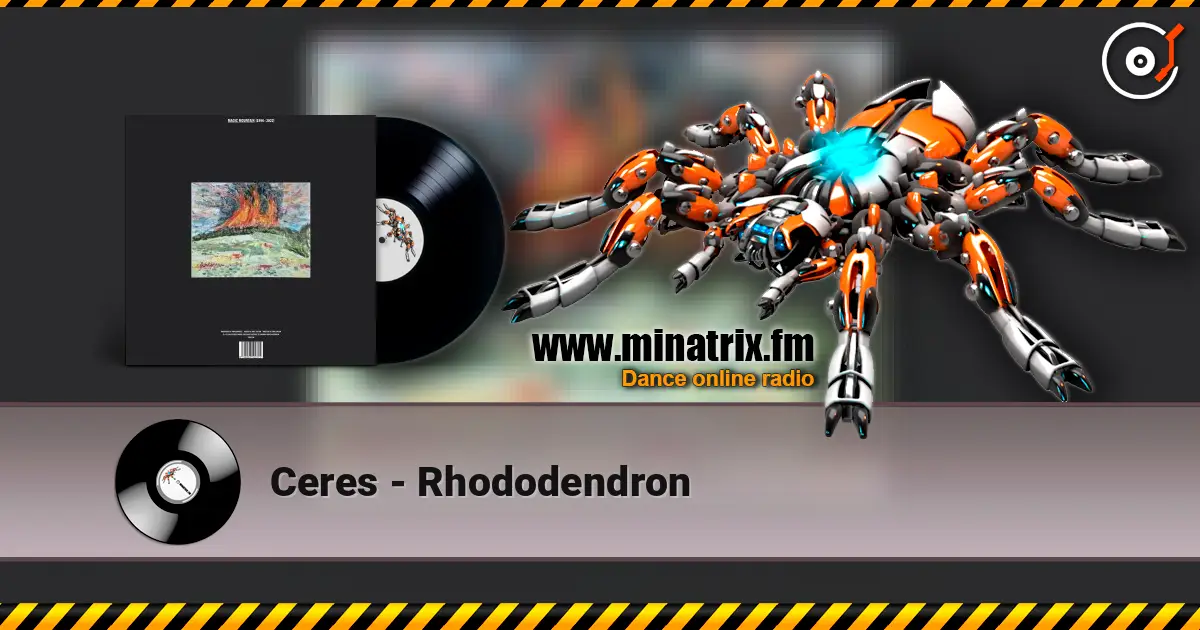 Ceres - Rhododendron écouter en ligne en haute qualité | Minatrix.FM