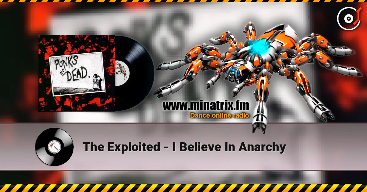 The Exploited - I Believe In Anarchy écouter en ligne en haute qualité | Minatrix.FM