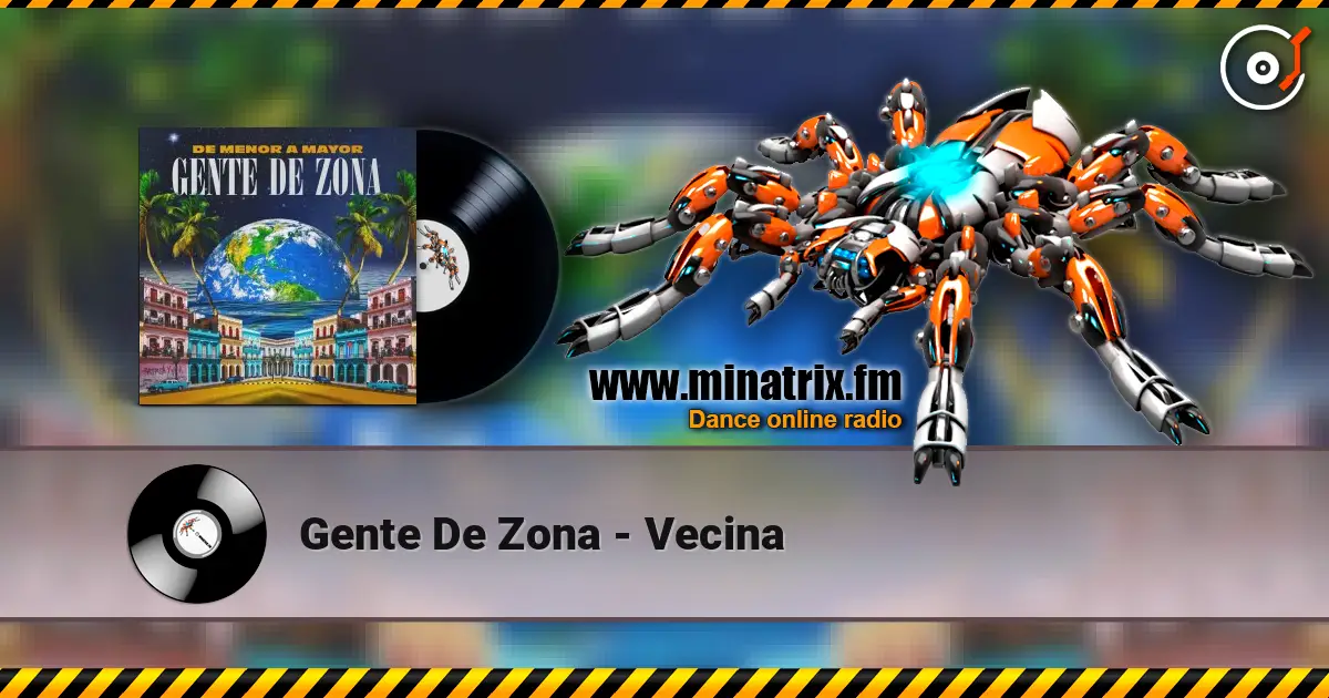Gente De Zona - Vecina écouter en ligne en haute qualité | Minatrix.FM