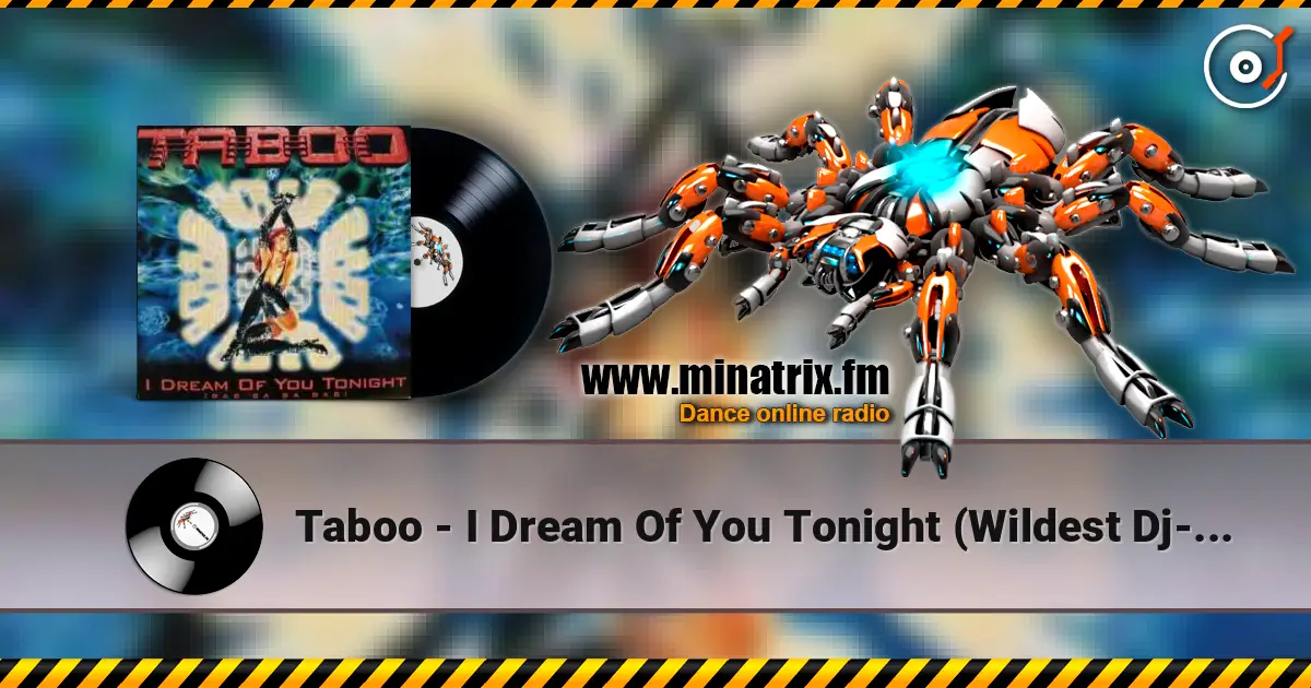 Taboo - I Dream Of You Tonight (Wildest Dj-Dreams) écouter en ligne en haute qualité | Minatrix.FM