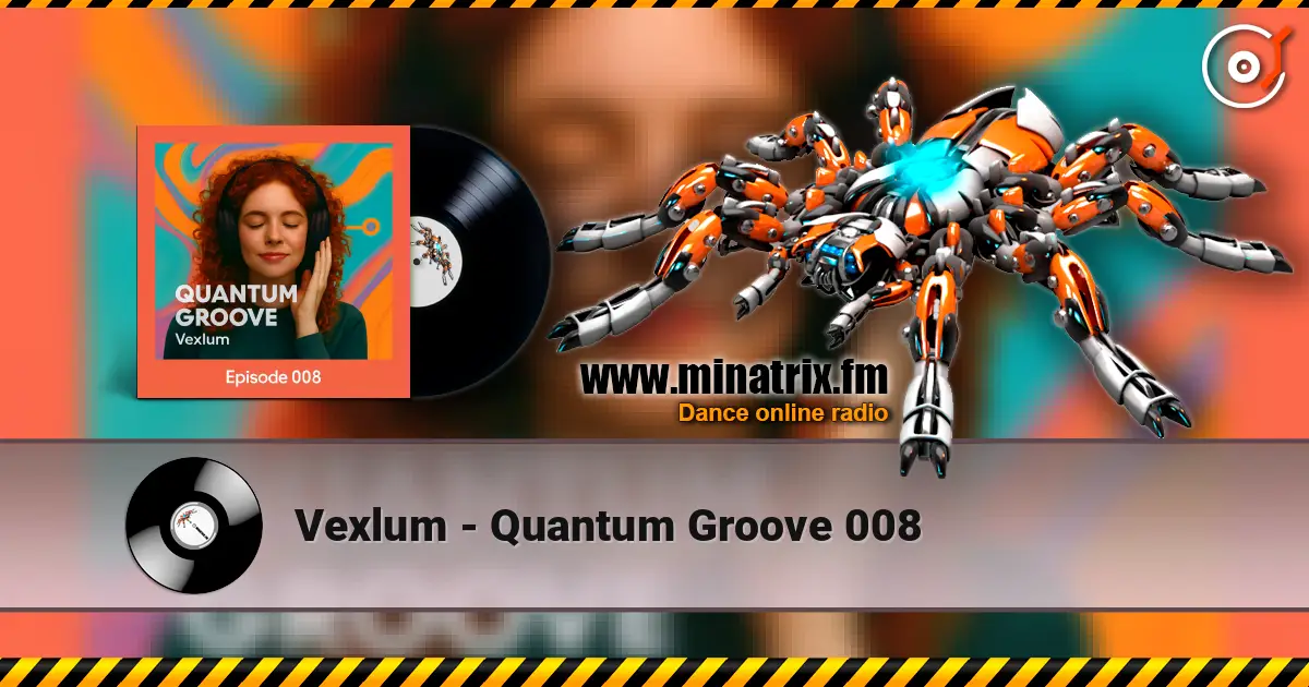 Vexlum - Quantum Groove 008 écouter en ligne en haute qualité | Minatrix.FM