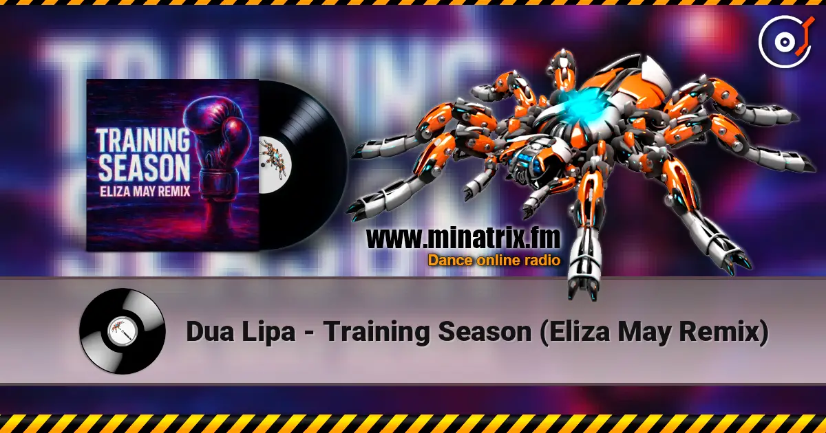 Dua Lipa - Training Season (Eliza May Remix) écouter en ligne en haute qualité | Minatrix.FM