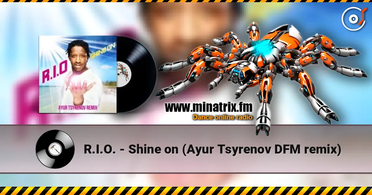 R.I.O. - Shine on (Ayur Tsyrenov DFM remix) écouter en ligne en haute qualité | Minatrix.FM