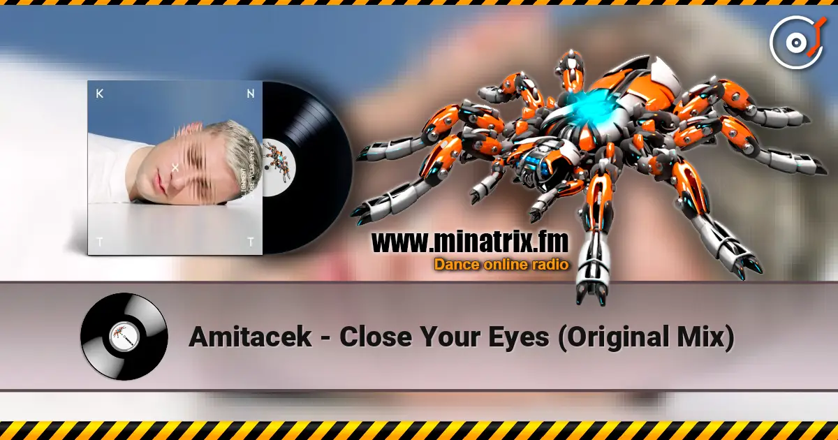 Amitacek - Close Your Eyes (Original Mix) écouter en ligne en haute qualité | Minatrix.FM