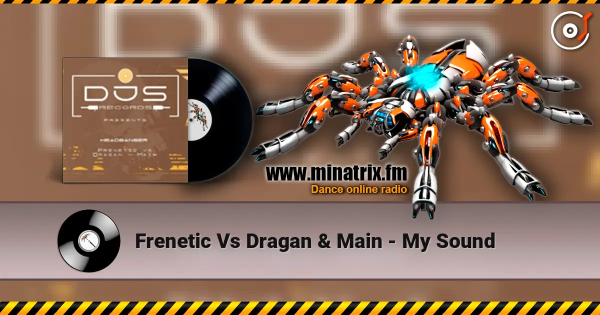 Frenetic Vs Dragan & Main - My Sound écouter en ligne en haute qualité | Minatrix.FM