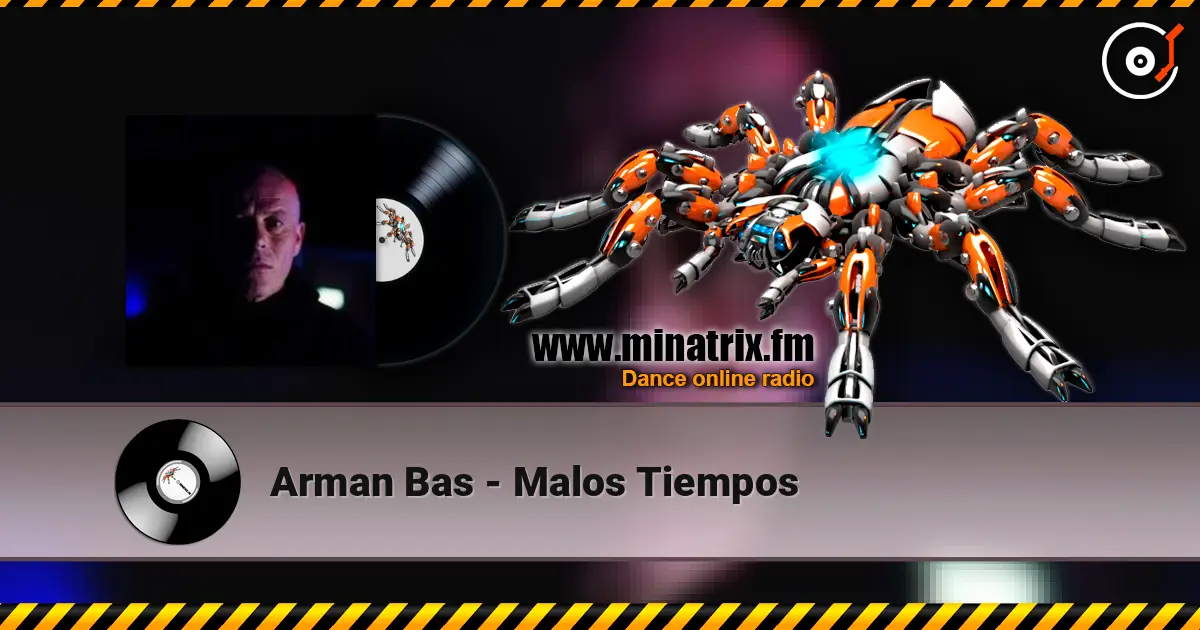 Arman Bas - Malos Tiempos écouter en ligne en haute qualité | Minatrix.FM