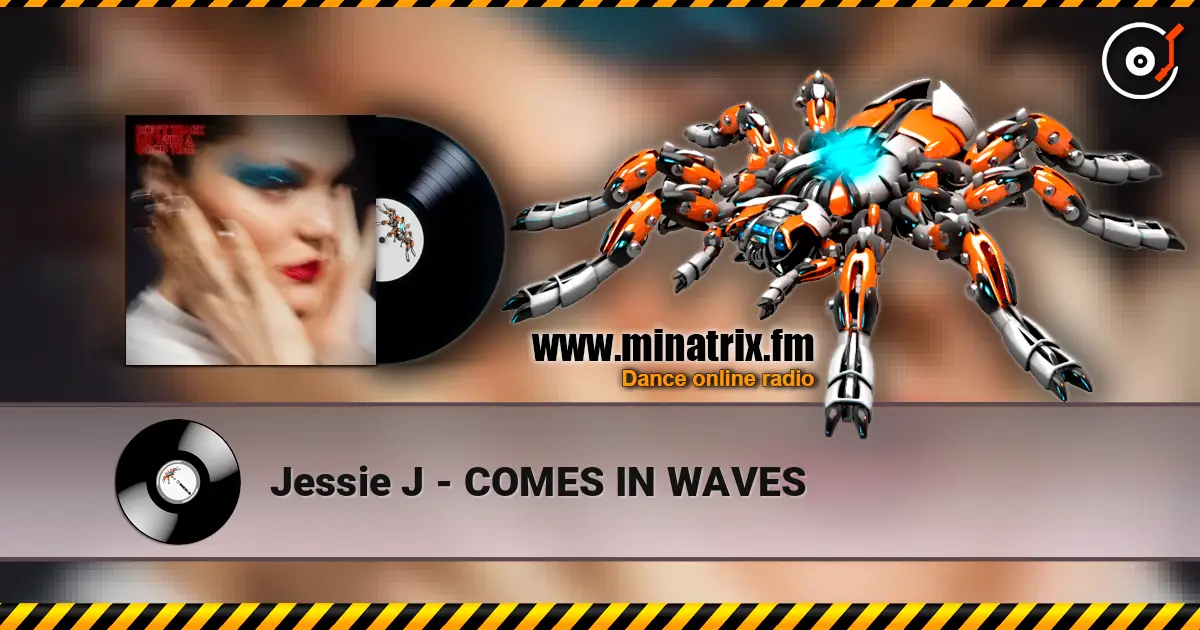 Jessie J - COMES IN WAVES écouter en ligne en haute qualité | Minatrix.FM