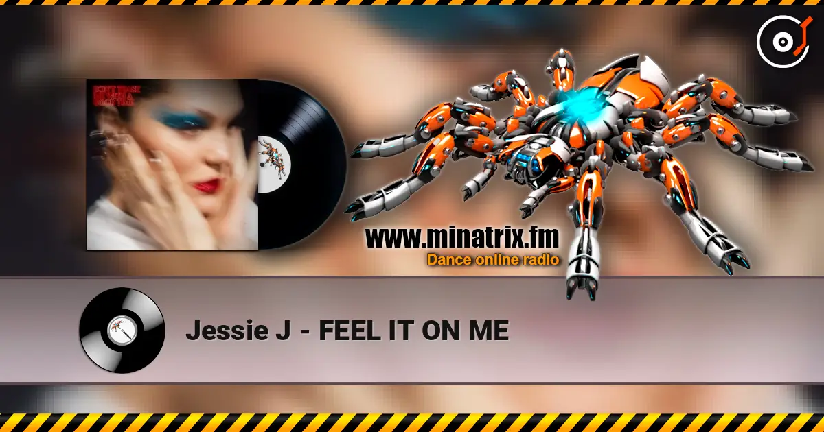 Jessie J - FEEL IT ON ME écouter en ligne en haute qualité | Minatrix.FM