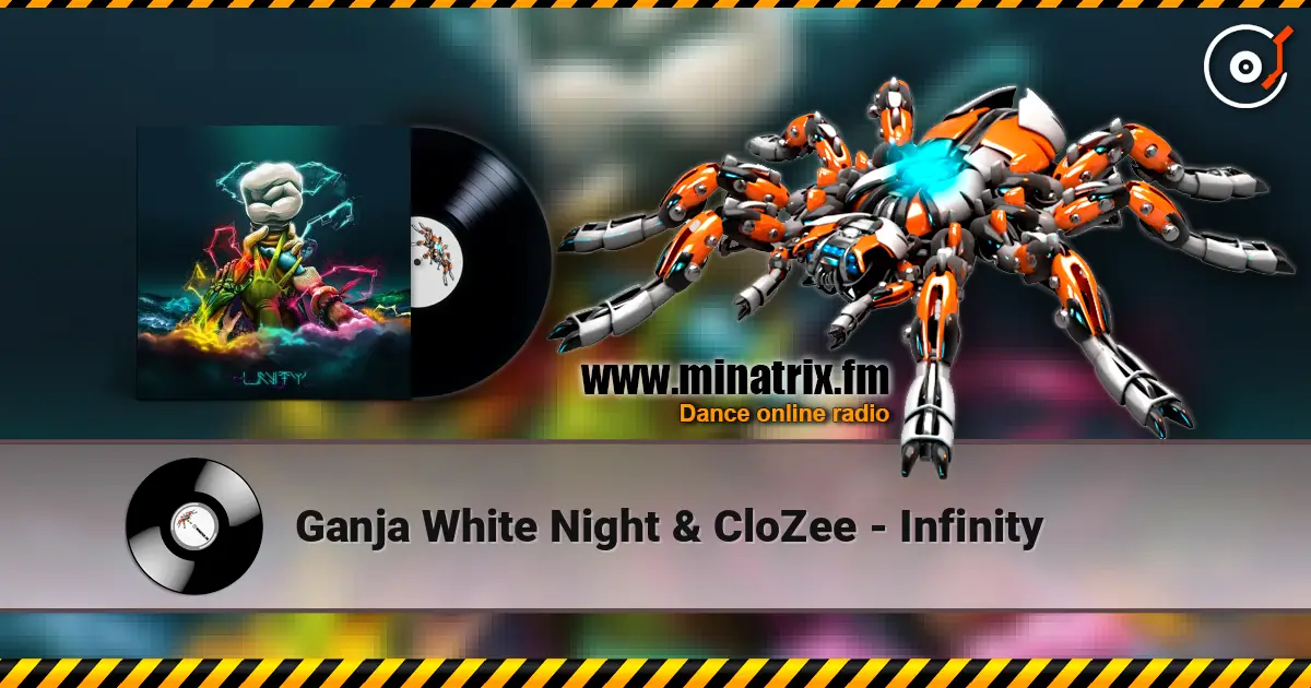 Ganja White Night & CloZee - Infinity écouter en ligne en haute qualité | Minatrix.FM