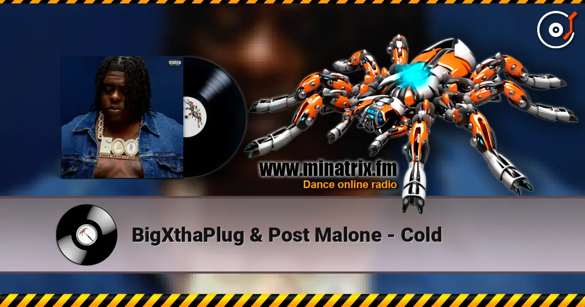 BigXthaPlug & Post Malone - Cold écouter en ligne en haute qualité | Minatrix.FM
