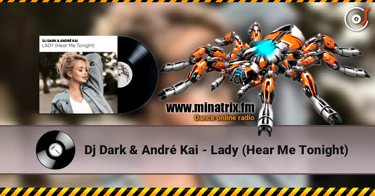 Dj Dark & André Kai - Lady (Hear Me Tonight) écouter en ligne en haute qualité | Minatrix.FM