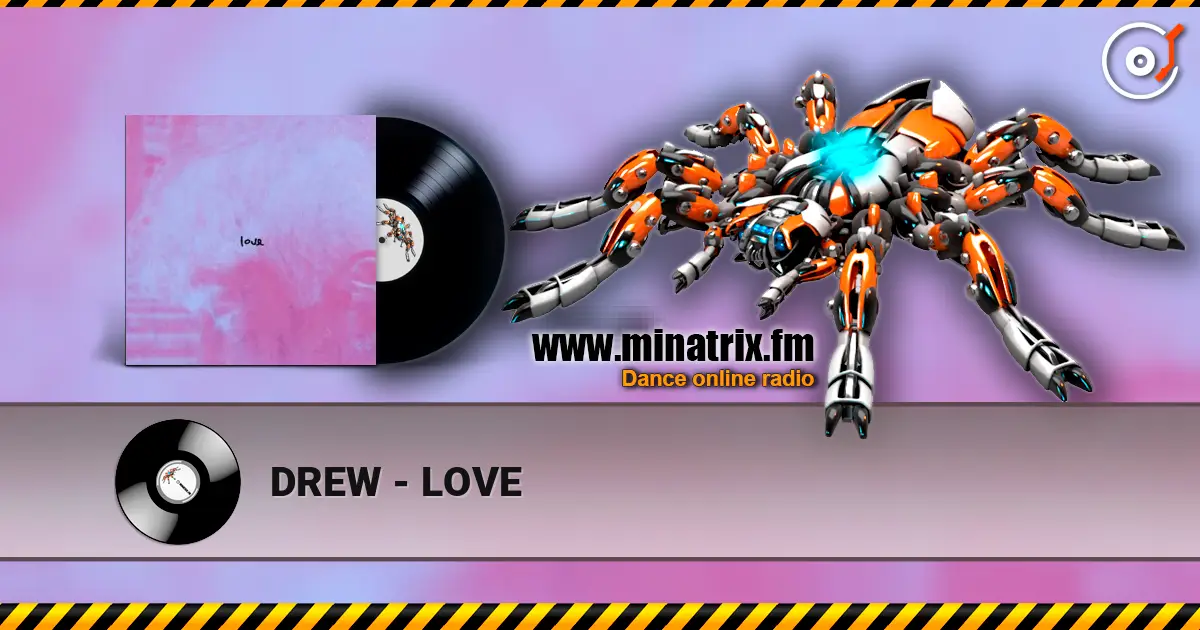 DREW - LOVE écouter en ligne en haute qualité | Minatrix.FM