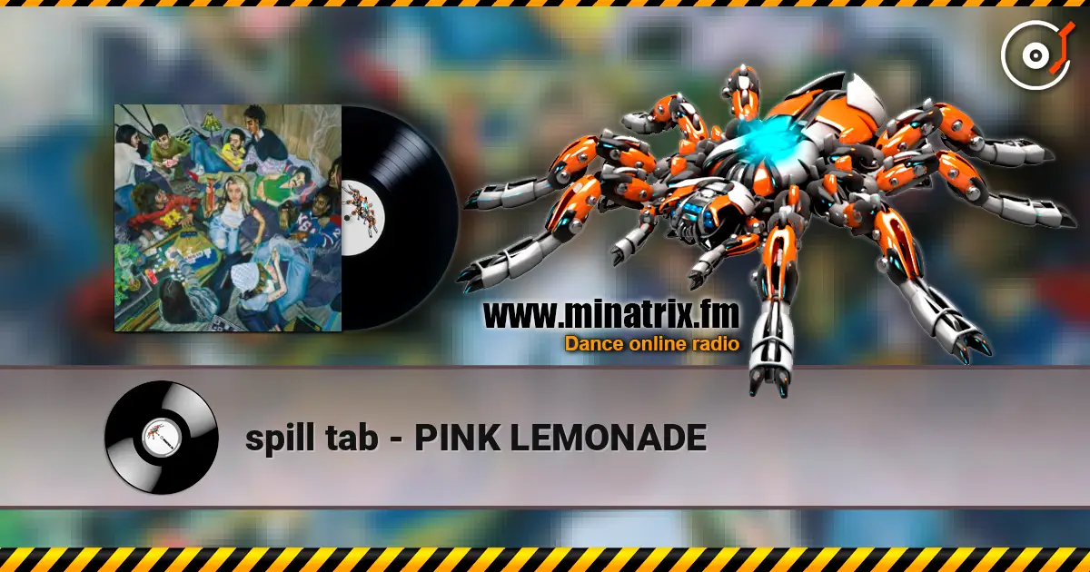 spill tab - PINK LEMONADE écouter en ligne en haute qualité | Minatrix.FM