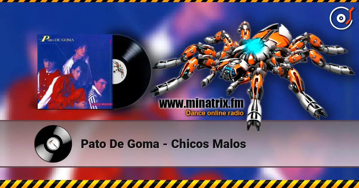 Pato De Goma - Chicos Malos écouter en ligne en haute qualité | Minatrix.FM