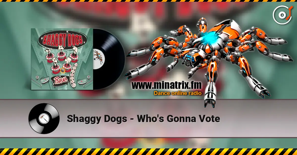 Shaggy Dogs - Who's Gonna Vote écouter en ligne en haute qualité | Minatrix.FM