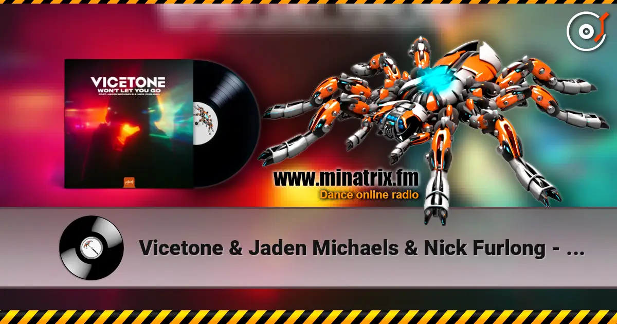 Vicetone & Jaden Michaels & Nick Furlong - Won't Let You Go écouter en ligne en haute qualité | Minatrix.FM