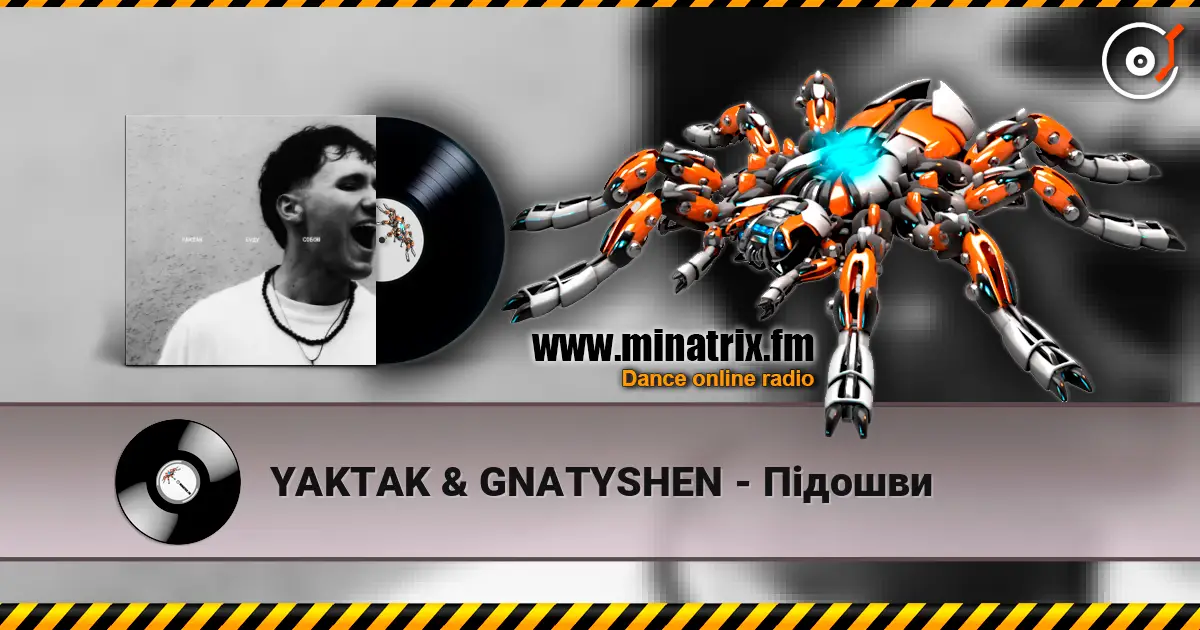 YAKTAK & GNATYSHEN - Підошви écouter en ligne en haute qualité | Minatrix.FM