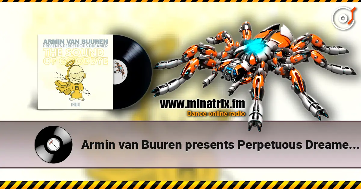 Armin van Buuren presents Perpetuous Dreamer - The Sound Of Goodbye écouter en ligne en haute qualité | Minatrix.FM