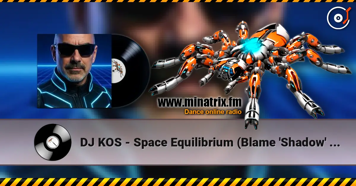 DJ KOS - Space Equilibrium (Blame 'Shadow' Remix) écouter en ligne en haute qualité | Minatrix.FM