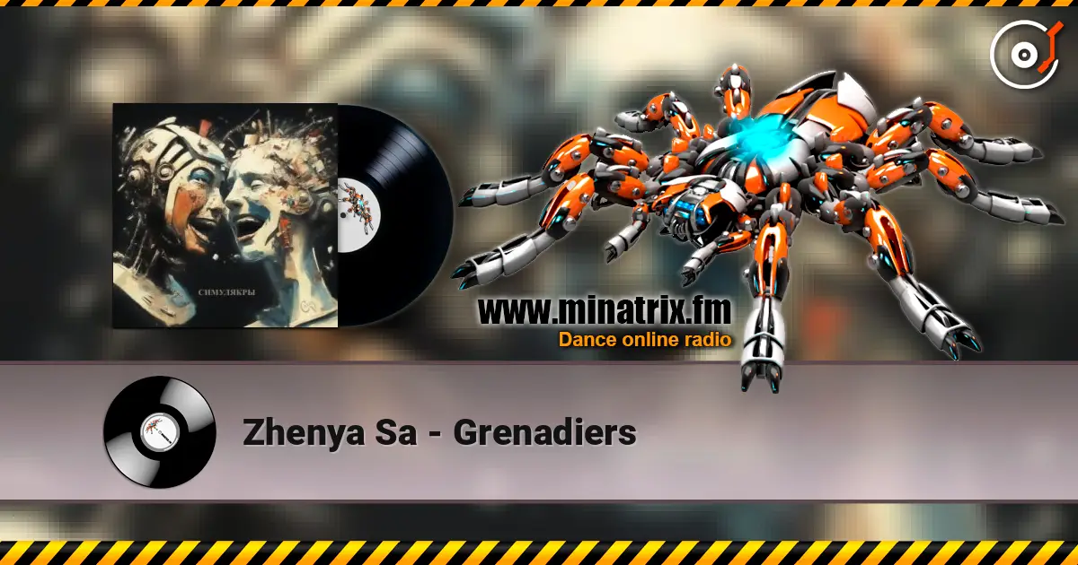 Zhenya Sa - Grenadiers écouter en ligne en haute qualité | Minatrix.FM