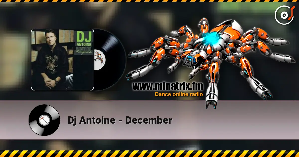 Dj Antoine - December écouter en ligne en haute qualité | Minatrix.FM