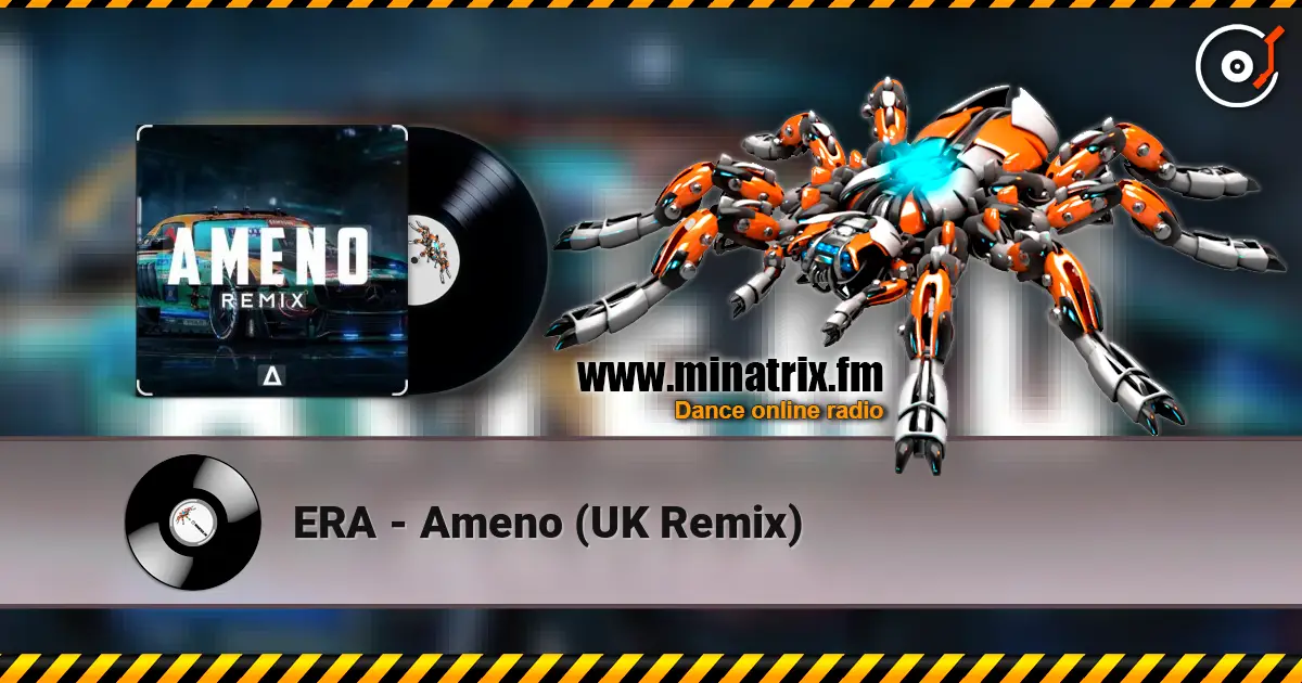 ERA - Ameno (UK Remix) écouter en ligne en haute qualité | Minatrix.FM