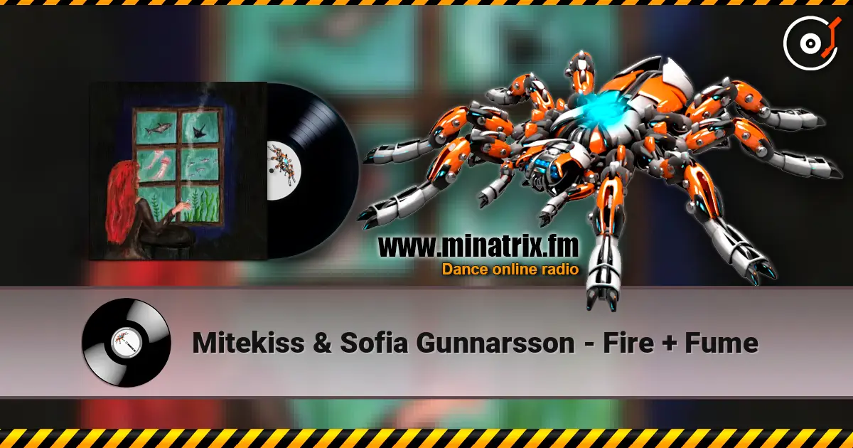 Mitekiss & Sofia Gunnarsson - Fire + Fume écouter en ligne en haute qualité | Minatrix.FM