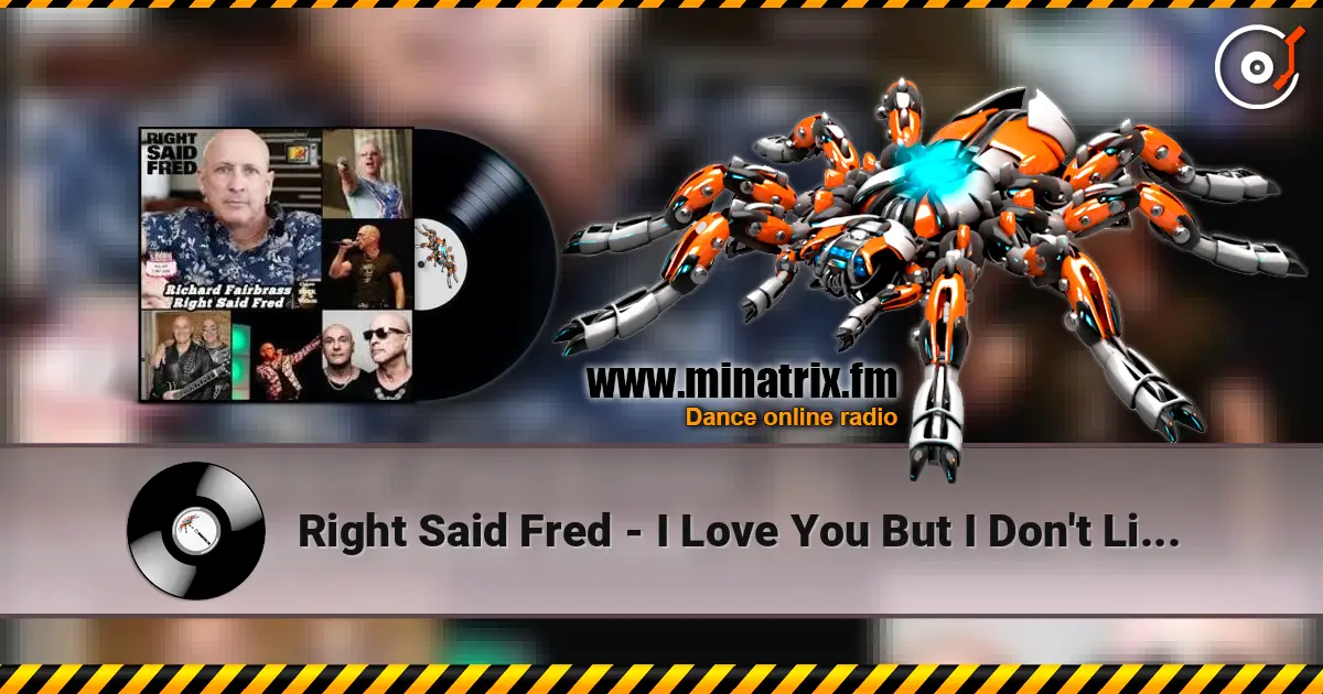 Right Said Fred - I Love You But I Don't Like You écouter en ligne en haute qualité | Minatrix.FM