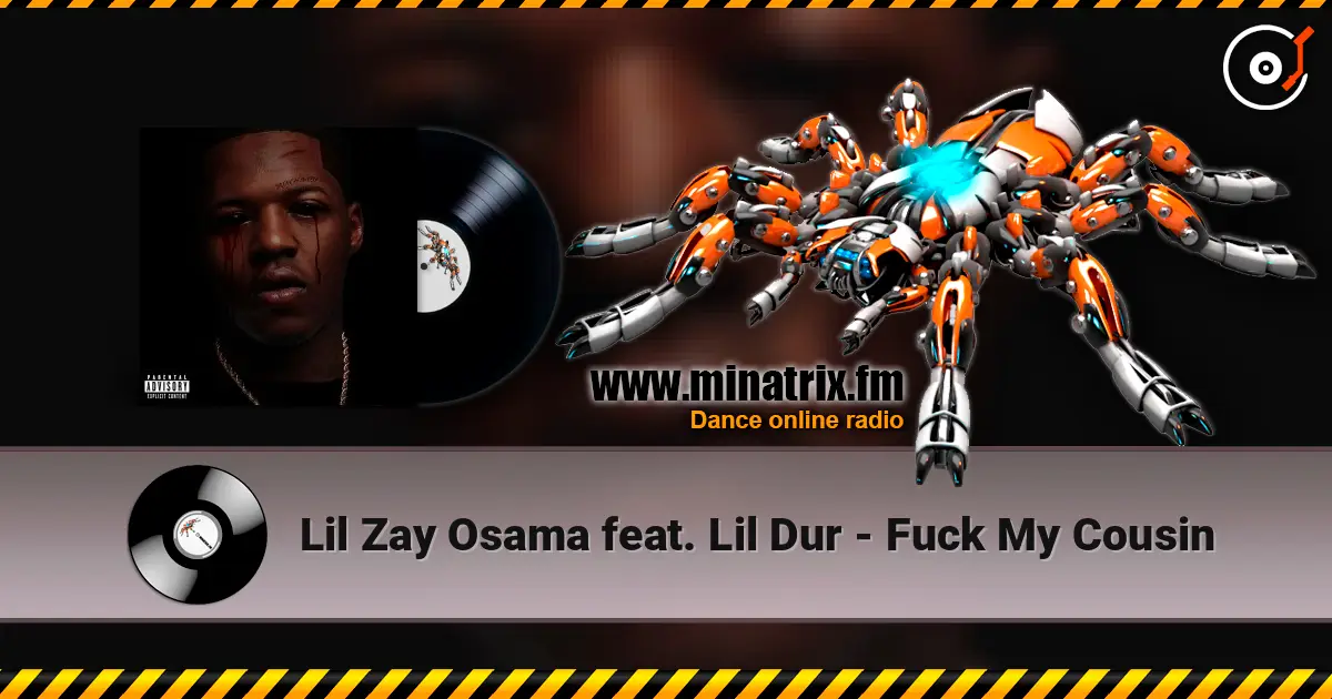 Lil Zay Osama feat. Lil Dur - Fuck My Cousin écouter en ligne en haute qualité | Minatrix.FM