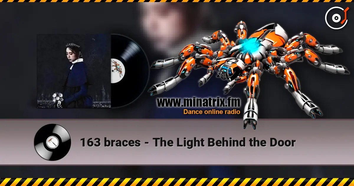 163 braces - The Light Behind the Door écouter en ligne en haute qualité | Minatrix.FM
