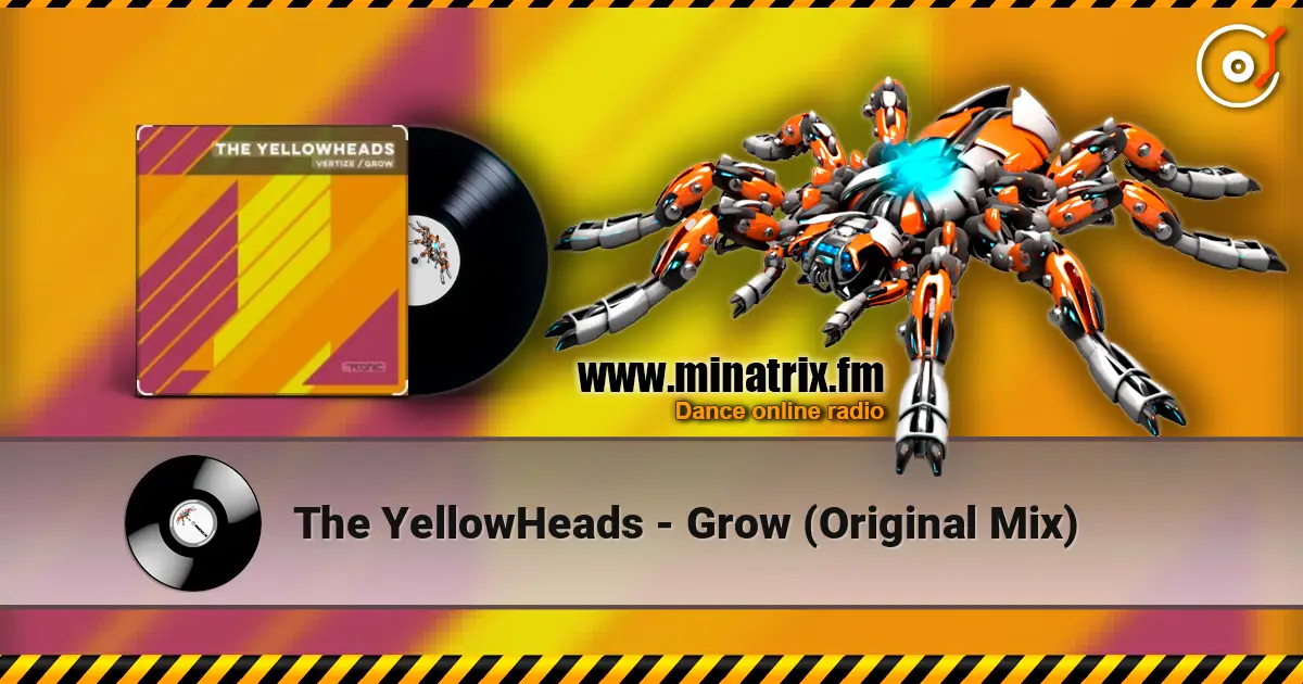 The YellowHeads - Grow (Original Mix) écouter en ligne en haute qualité | Minatrix.FM