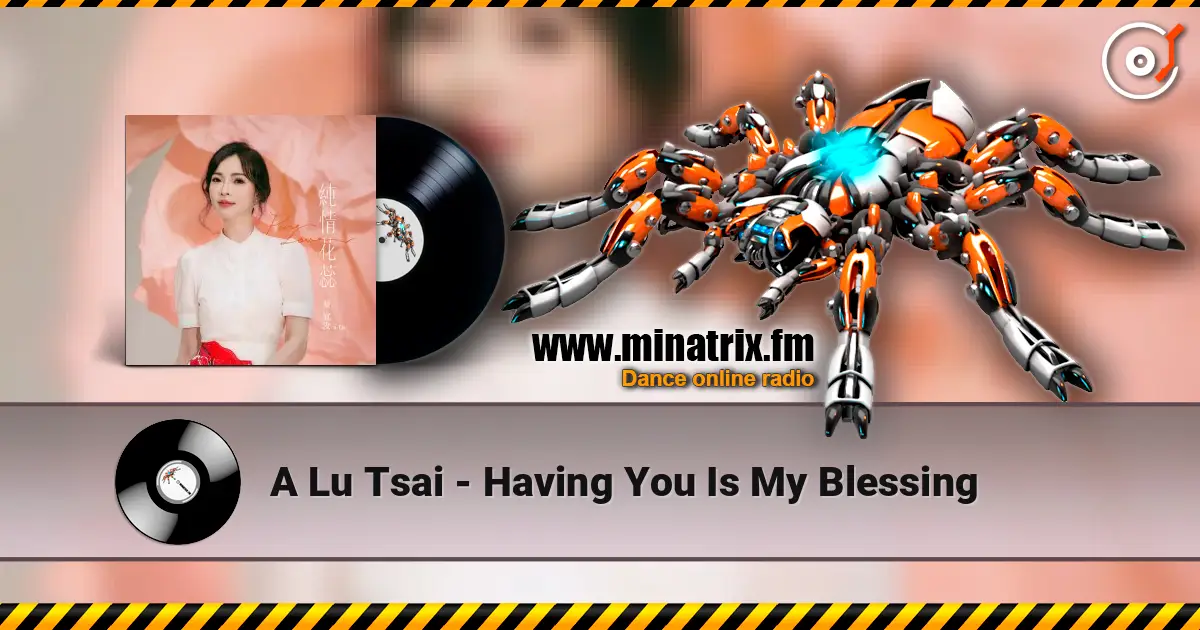 A Lu Tsai - Having You Is My Blessing écouter en ligne en haute qualité | Minatrix.FM