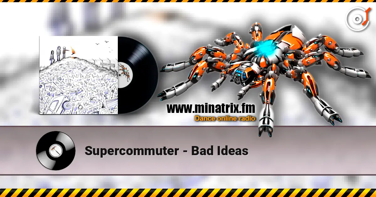 Supercommuter - Bad Ideas écouter en ligne en haute qualité | Minatrix.FM