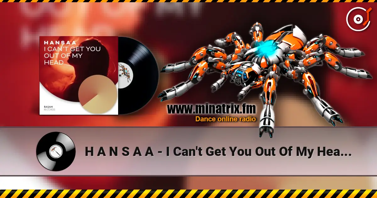 H A N S A A - I Can't Get You Out Of My Head (Original Mix) écouter en ligne en haute qualité | Minatrix.FM