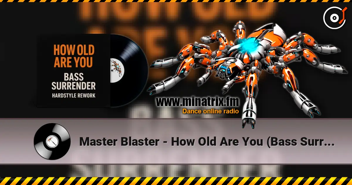 Master Blaster - How Old Are You (Bass Surrender Hardstyle Remix) écouter en ligne en haute qualité | Minatrix.FM