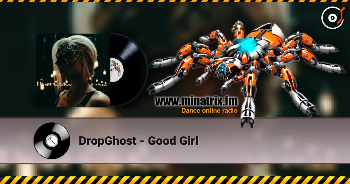 DropGhost - Good Girl écouter en ligne en haute qualité | Minatrix.FM