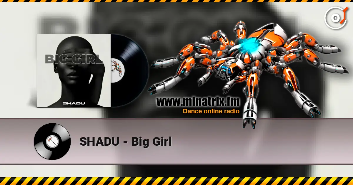 SHADU - Big Girl écouter en ligne en haute qualité | Minatrix.FM