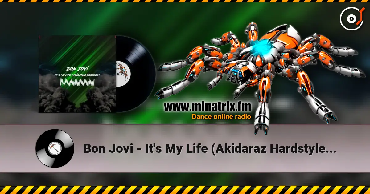 Bon Jovi - It's My Life (Akidaraz Hardstyle Bootleg) écouter en ligne en haute qualité | Minatrix.FM
